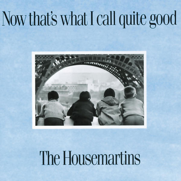The Housemartins: Now That's What I Call Quite Good (1988)